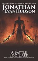 A Battle Too Dark: A Fantasy Epic(2 Angels of the Sword Vs Demons of Doom)