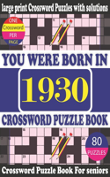 You Were Born in 1930: Crossword Puzzle Book: Crossword Games for Puzzle Fans & Exciting Crossword Puzzle Book for Adults With Solution