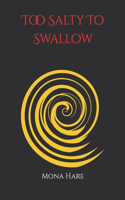 Too Salty To Swallow
