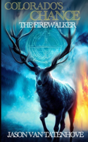 Colorado's Chance: The Firewalker: Book One of the Colorado's Chance Series