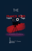 Francis Ford Coppola Saga: The Godfather of Filmmaking: Godfather to Apocalypse: The Coppola Touch