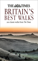 Times Britain's Best Walks: 200 Classic Walks from the Times