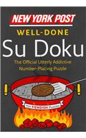 New York Post Well-Done Su Doku: 150 Fiendish Puzzles