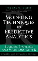 Modeling Techniques in Predictive Analytics: Business Problems and Solutions with R, Revised and Expanded Edition