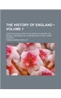 The History of England (Volume 1); From the Revolution to the Death of George the Second. (Designed as a Continuation of Mr. Hume's History.)