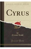 Cyrus (Classic Reprint)