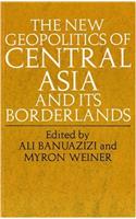 The New Geopolitics of Central Asia and Its Borderlands