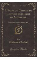 L'Echo Du Cabinet de Lecture Paroissial de Montreal, Vol. 5: Treizième Année; Anvier, 1871 (Classic Reprint)