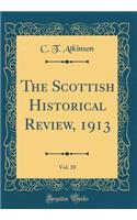 The Scottish Historical Review, 1913, Vol. 10 (Classic Reprint)
