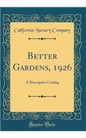 Better Gardens, 1926: A Descriptive Catalog (Classic Reprint)