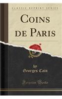 Coins de Paris (Classic Reprint)