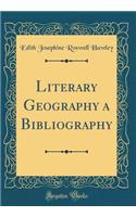 Literary Geography a Bibliography (Classic Reprint)