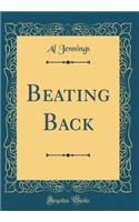 Beating Back (Classic Reprint)