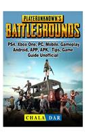 Player Unknowns Battlegrounds, Ps4, Xbox One, Pc, Mobile, Gameplay, Android, App, Apk, Tips, Game Guide Unofficial