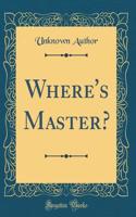 Where's Master? (Classic Reprint)