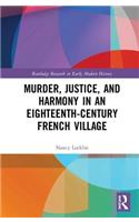 Murder, Justice, and Harmony in an Eighteenth-Century French Village