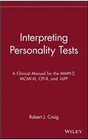 Interpreting Personality Tests: A Clinical Manual for the Mmpi-2, MCMI-III, Cpi-R, and 16pf