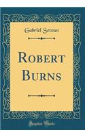 Robert Burns (Classic Reprint)