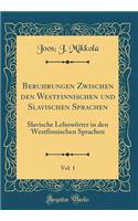 Berï¿½hrungen Zwischen Den Westfinnischen Und Slavischen Sprachen, Vol. 1: Slavische Lehnwï¿½rter in Den Westfinnischen Sprachen (Classic Reprint)