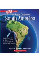 South America (a True Book: The Seven Continents)