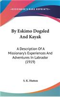 By Eskimo Dogsled And Kayak