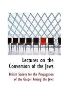 Lectures on the Conversion of the Jews