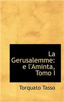 La Gerusalemme: E L'Aminta, Tomo I