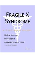 Fragile X Syndrome - A Medical Dictionary, Bibliography, and Annotated Research Guide to Internet References