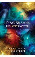 It's All Relative... The God Factor...