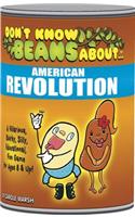 Don't Know Beans about American Revolution: (Don't Know Beans)