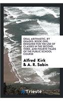 ORAL ARITHMETIC, BY GRADES: BOOK ONE, DE