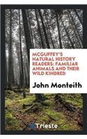McGuffey's Natural History Readers: Familiar Animals and Their Wild Kindred