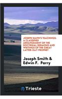 Joseph Smith's Teachings: A Classified Arrangement of the Doctrinal Sermons ...