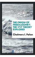 The Origin of Freemasonry: The 1717 Theory Exploded