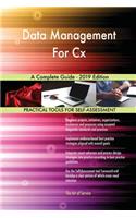 Data Management For Cx A Complete Guide - 2019 Edition