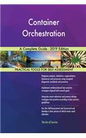 Container Orchestration A Complete Guide - 2019 Edition