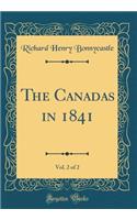 The Canadas in 1841, Vol. 2 of 2 (Classic Reprint)