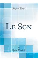 Le Son (Classic Reprint)