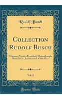 Collection Rudolf Busch, Vol. 2: Mayence; Vente Ã? Francfort, Maison Joseph Baer Et Co., Le Mercredi 4 Mai 1921 (Classic Reprint)