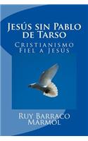 Jesús sin Pablo de Tarso