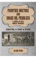 Frontier Doctors and Snake Oil Peddlers: A Journal of Early Medical Procedures
