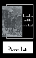 Jerusalem & The Holy Land: (Pierre Loti Library)