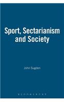 Sport, Sectarianism and Society in a Divided Ireland