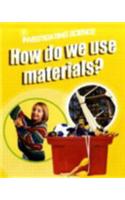 How Do We Use Materials?