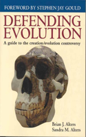 Defending Evolution: a Guide to the Evolution/Creation Controversy