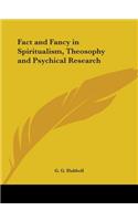 Fact and Fancy in Spiritualism, Theosophy and Psychical Research