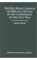 The Red River Campaign of 1864 and the Loss by the Confederacy of the Civil War