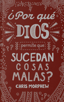 Serie Grandes Preguntas 2: ¿Por Qué Dios Permite Que Sucedan Cosas Malas?