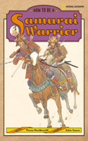 How to Be a Samurai Warrior: (How to Be)