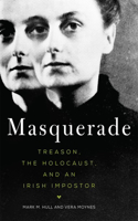 Masquerade: Treason, the Holocaust, and an Irish Impostor(English)